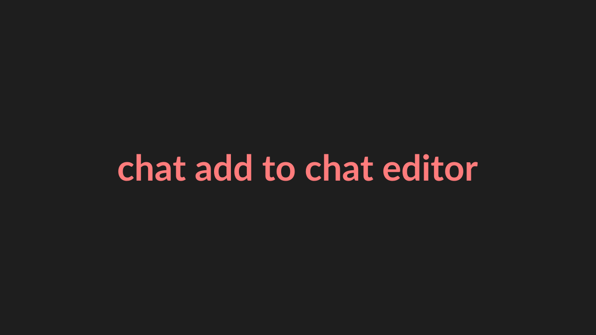 Add to Chat from editor